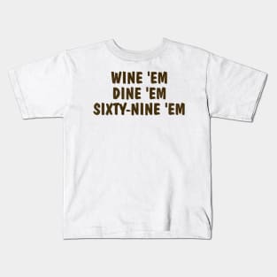 SEA BASS - Wine 'Em Dine 'Em Sixty-Nine 'Em Kids T-Shirt